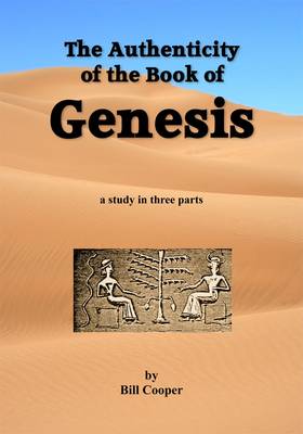 The Authenticity of the Book of Genesis: A Study in Three Parts (Paperback)
