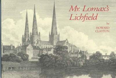 Mr. Lomax's Lichfield: A Collection of Illustrations of the City of Lichfield from 1800 to 1870 (Paperback)