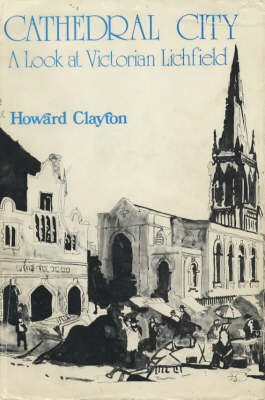 Cathedral City: Look at Victorian Lichfield (Paperback)