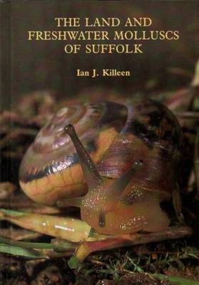 The Land and Freshwater Molluscs of Suffolk (Hardback)