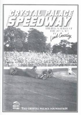 Crystal Palace Speedway: Thrills and Spills of the 20's and 30's (Paperback)