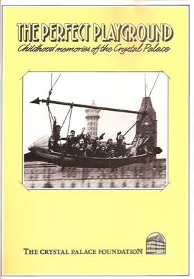 The Perfect Playground: Childhood Memories of the Crystal Palace (Paperback)