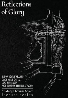 Reflections of Glory 2017: St Mary's Bourne Street Lecture Series (Hardback)