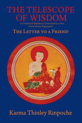 The Telescope of Wisdom: A Condensed Interlinear Commentary on the Great Master Nagarjuna's the Letter to a Friend (Hardback)