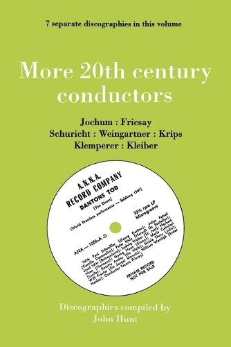 More 20th Century Conductors, 7 Discographies: Eugen Jochum, Ferenc Fricsay, Carl Schuricht, Felix Weingartner, Josef Krips, Otto Klemperer, Erich Kleiber (Paperback)
