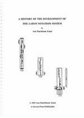 A History of the Development of the Laban Notation System (Spiral bound)