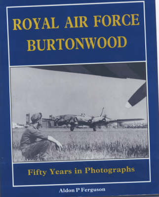 Royal Air Force Burtonwood: Fifty Years in Photographs (Paperback)