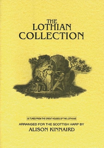 The Lothian Collection: 25 Tunes from the Great Houses of the Lothians Arranged for the Scottish Harp by Alison Kinnaird (Paperback)