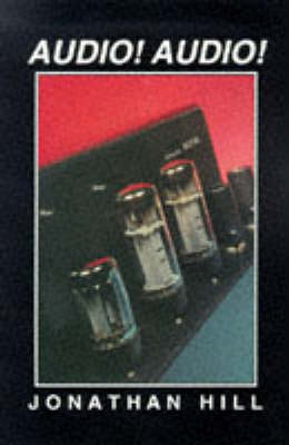 Audio! Audio!: Hi-fi Spotter's Guide to Classic British Valve Amplifiers (Paperback)