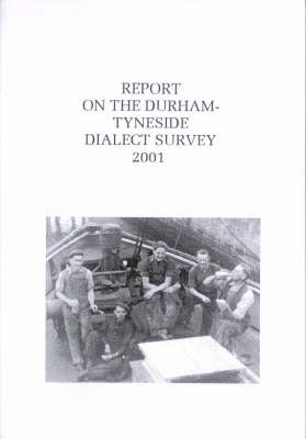 Report on the Durham-Tyneside Dialect Survey 2001 (Paperback)