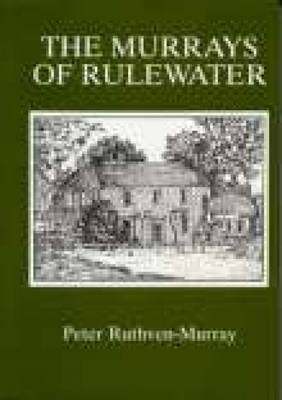 The Murrays of Rulewater: A Genealogical History of a Border Family (Paperback)