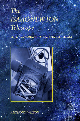 The Isaac Newton Telescope: At Herstmonceux and on La Palma (Paperback)