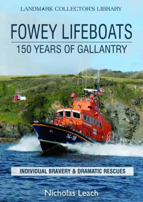 Fowey Lifeboats: 150 Years of Gallantry (Paperback)