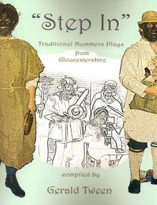 "Step in": Traditional Mummer's Plays from Gloucestershire (Spiral bound)