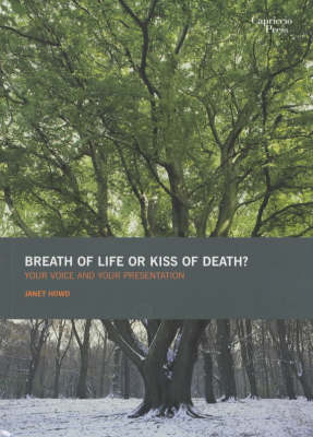Breath of Life or Kiss of Death?: Your Voice and Your Presentation (Paperback)