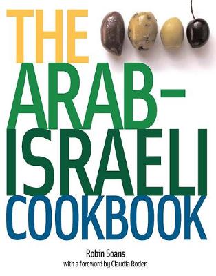 The Arab-Israeli Cookbook: The Recipes (Paperback)
