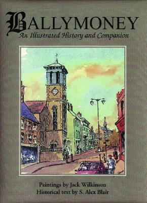 Ballymoney: An Illustrated History and Companion (Spiral bound)