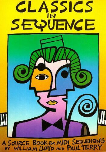 Classics in Sequence: A Source Book for MIDI Sequencing (Paperback)