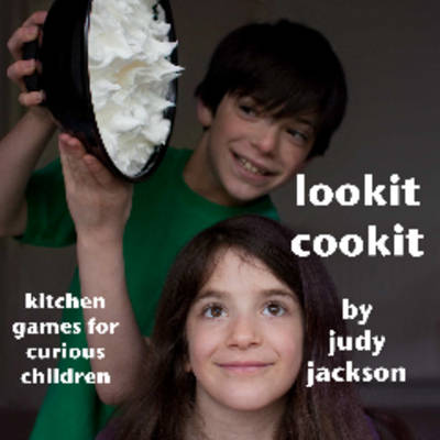 Lookit Cookit: Kitchen Games for Curious Children (Paperback)