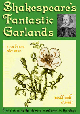 Shakespeare's Fantastic Garlands (Paperback)