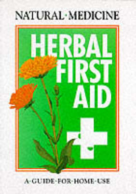 Herbal First Aid: A Guide to Home Use (Paperback)
