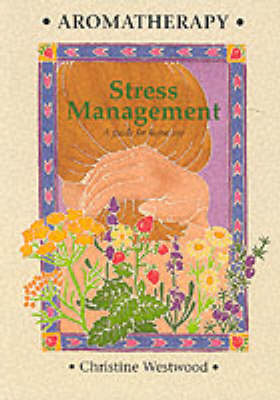 Aromatherapy Stress Management: A Guide for Home Use (Paperback)