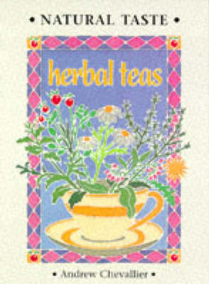 Natural Taste Herbal Teas: A Guide for Home Use (Paperback)