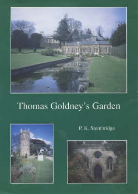 Thomas Goldney's Garden: The Creation of an Eighteenth Century Garden (Paperback)