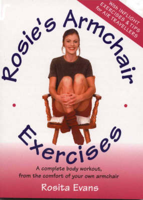 Rosie's Armchair Exercises: A Complete Body Workout from the Comfort of Your Own Armchair (Paperback)