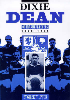 Dixie Dean of Tranmere Rovers, 1923-1925 (Paperback)