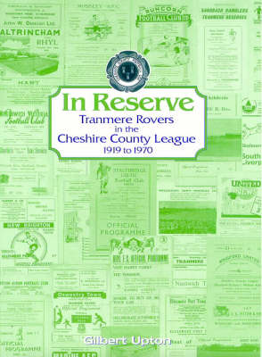 In Reserve: Tranmere Rovers in the Chesire Leagues 1919 to 1970 (Paperback)