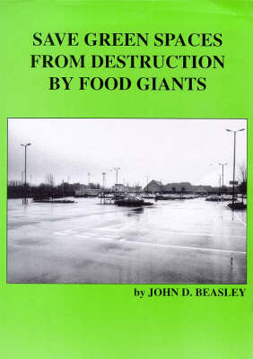Save Green Spaces from Destruction by Food Giants: A Practical Guide to Local Action (Paperback)