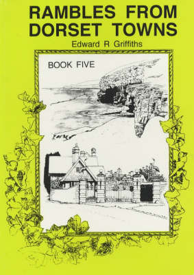 Rambles from Dorset Towns: Long Circular Walks in the Less Well-known Areas of Dorset (Paperback)