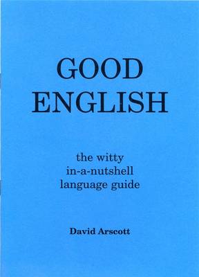 Good English: The Witty in-a-nutshell Language Guide (Paperback)