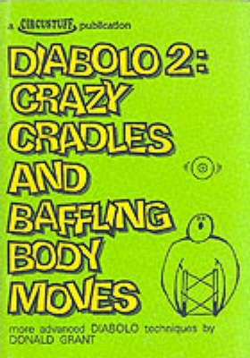 Diabolo 2: Crazy Cradles and Baffling Body Moves - More Advanced Diabolo Techniques (Paperback)