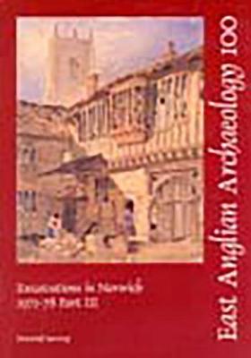 EAA 100: Excavations in Norwich 1971-8 Part 3 - East Anglian Archaeology Monograph 100 (Paperback)