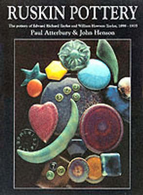 Ruskin Pottery: Pottery of Edward Richard Taylor and William Howson Taylor, 1898-1933 (Hardback)