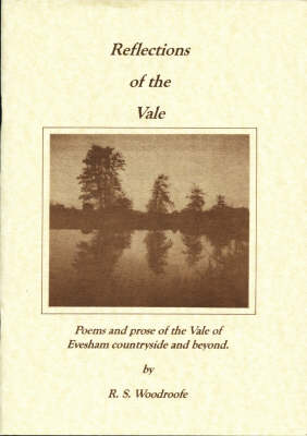 Reflections of the Vale: Poems and Prose of the Vale of Evesham Countryside and Beyond (Paperback)