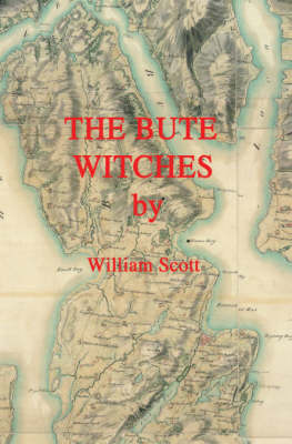 The Bute Witches: History, Reconstruction of Events, Historical Records and Inferences (Paperback)