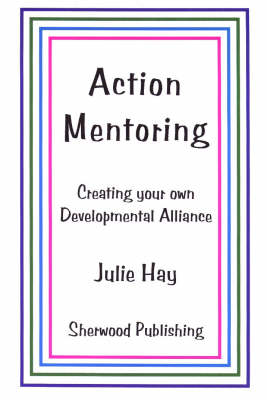 Action Mentoring: Creating Your Own Developmental Alliance