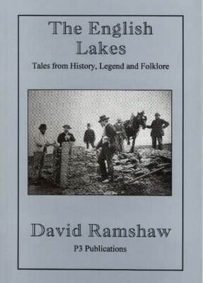 The English Lakes: Tales from History, Legend and Folklore (Paperback)