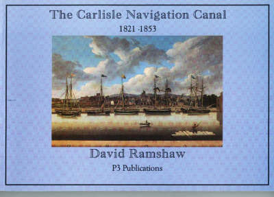 The Carlisle Navigation Canal, 1821-53 (Paperback)