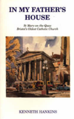 In My Father's House: St Mary-on-the-Quay Bristol's Oldest Catholic Church (Paperback)