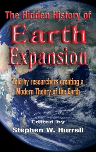 The Hidden History of Earth Expansion: Told by researchers creating a Modern Theory of the Earth (Hardback)