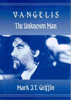 Vangelis: The Unknown Man - An Unauthorised Biography (Paperback)