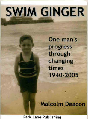 Swim Ginger: One Man's Progress Through Changing Times, 1940 - 2005 (Paperback)