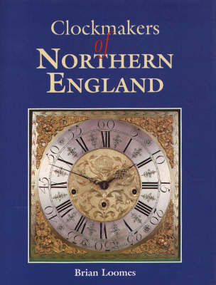 Clockmaker's of Northern England (Hardback)