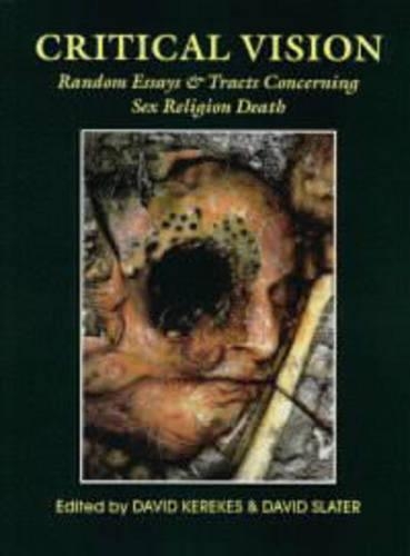 Critical Vision: Random Essays and Tracts Concerning Sex, Religion, Death (Paperback)
