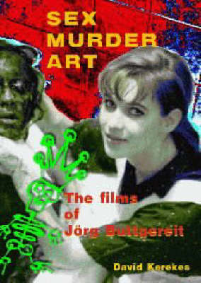 Sex Murder Art: Films of Jorg Buttgereit (Paperback)