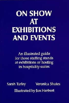 On Show at Exhibitions and Events: An Illustrated Guide for Those Staffing Stands at Exhibitions or Hosting in Hospitality Suites (Paperback)